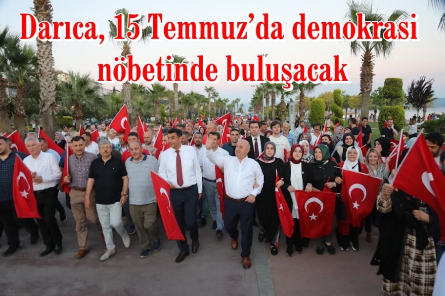 Darıca, 15 Temmuz’da demokrasi nöbetinde buluşacak