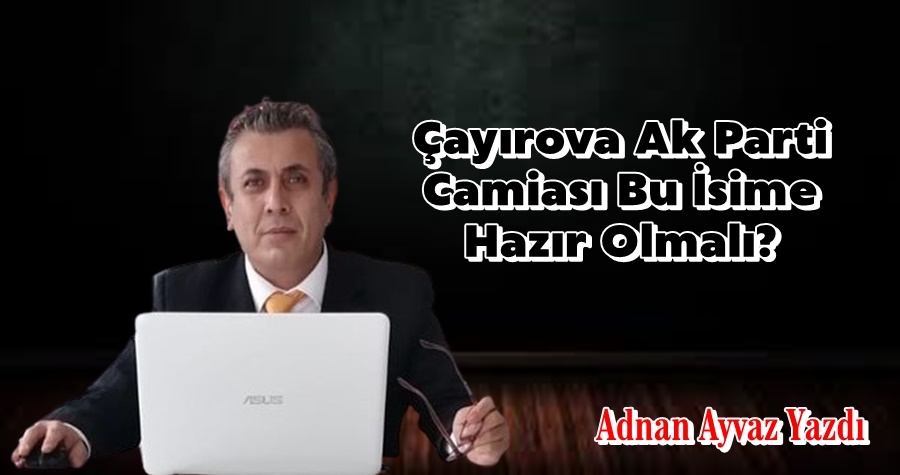 Çayırova Bu İsime Hazır Olmalı?