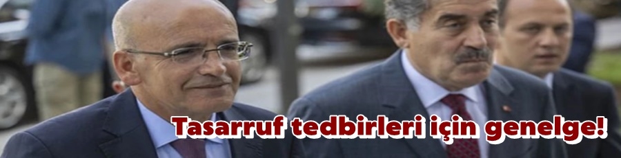 Tasarruf tedbirleri için genelge!