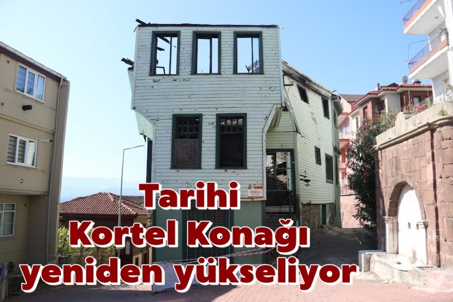 Tarihi Kortel Konağı yeniden yükseliyor
