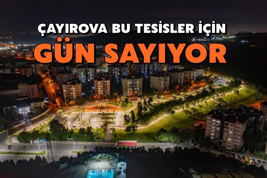 Çayırova Bu Tesisler İçin Gün Sayıyor