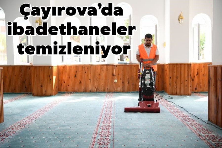 Çayırova’da ibadethaneler temizleniyor