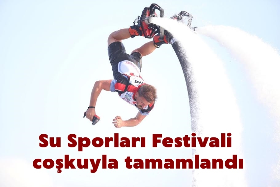 Su Sporları Festivali coşkuyla tamamlandı