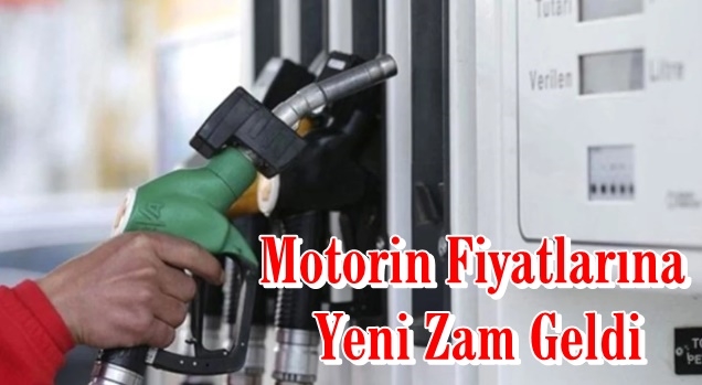 Motorin Fiyatlarına Yeni Zam Geldi