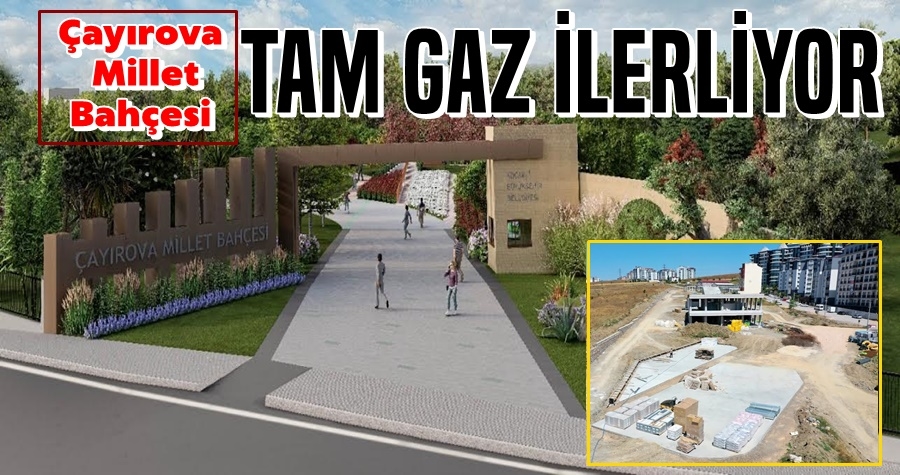 Çayırova Millet Bahçesi tam gaz ilerliyor