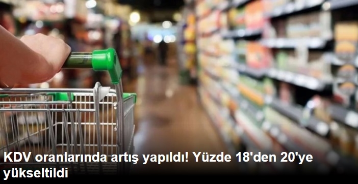 KDV oranlarında artış yapıldı! 