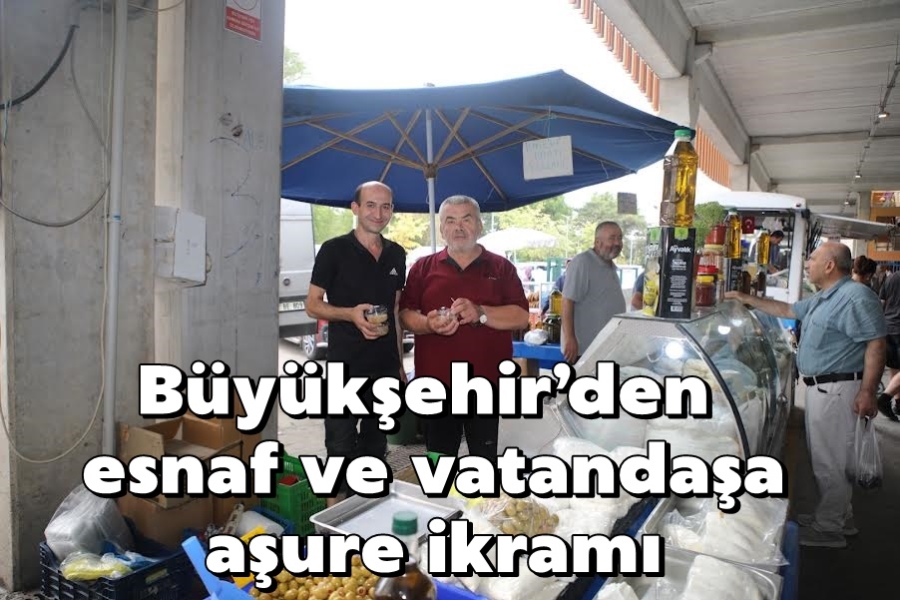 Büyükşehir’den esnaf ve vatandaşa aşure ikramı