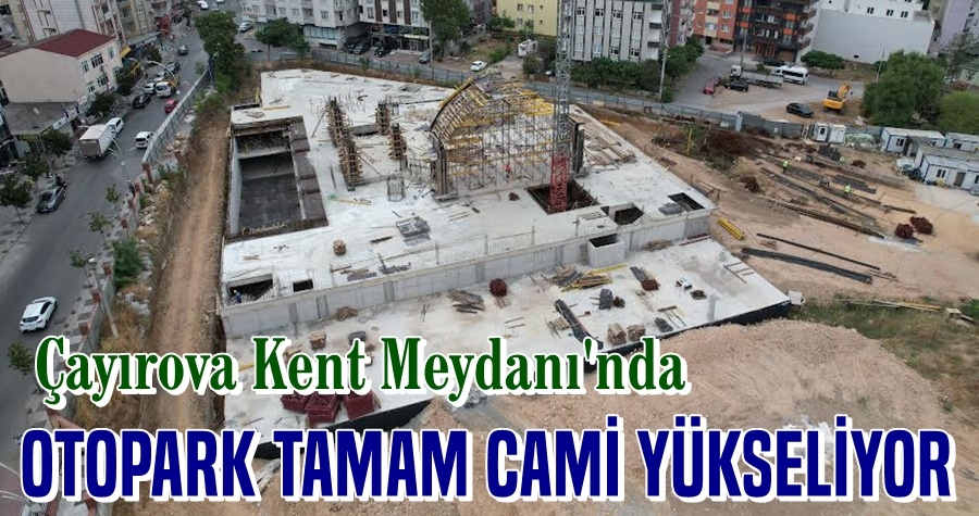Kent meydanında cami inşaatı yükseliyor