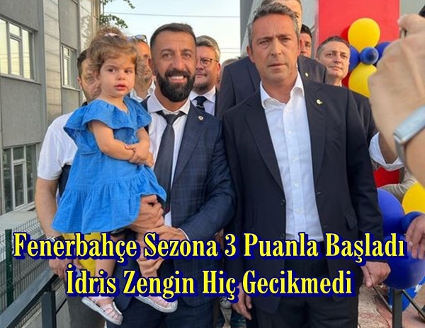 Fenerbahçe Lige 3 Puanla Başladı İdris Zengin Hiç Gecikmedi