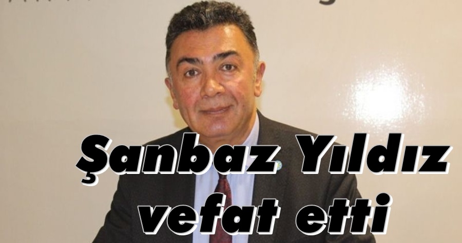 Şanbaz Yıldız vefat etti