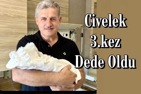 Civelek 3.Kez Dede Oldu