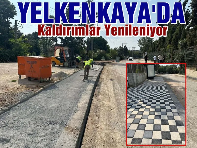 Yelkenkaya Caddesinin kaldırımları yenileniyor