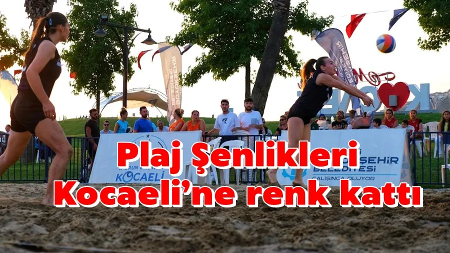 Plaj Şenlikleri Kocaeli’ne renk kattı
