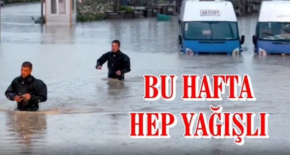 Bu hafta 3 bölgemizde sağanak yağış bekleniyor