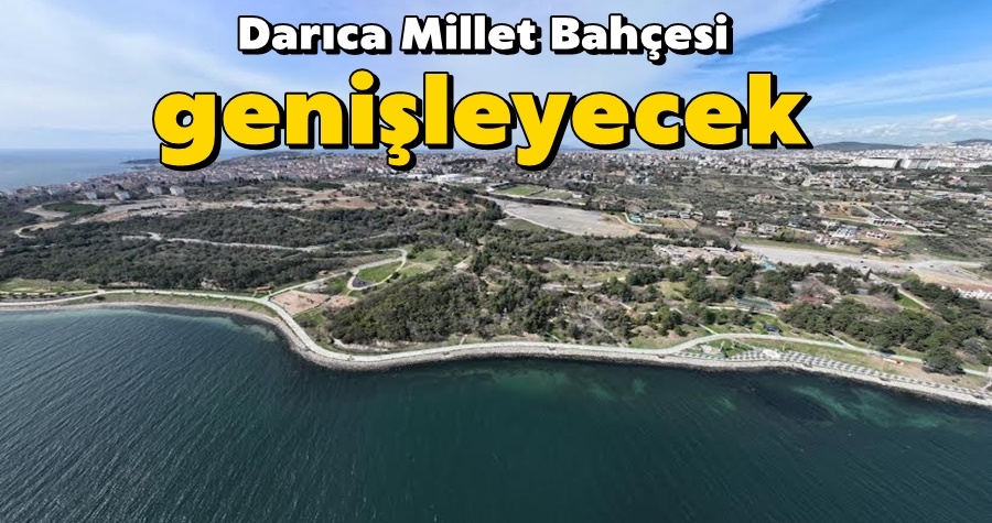 Darıca Millet Bahçesi genişleyecek
