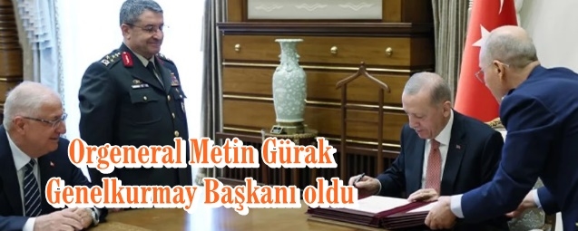 Orgeneral Metin Gürak Genelkurmay Başkanı oldu