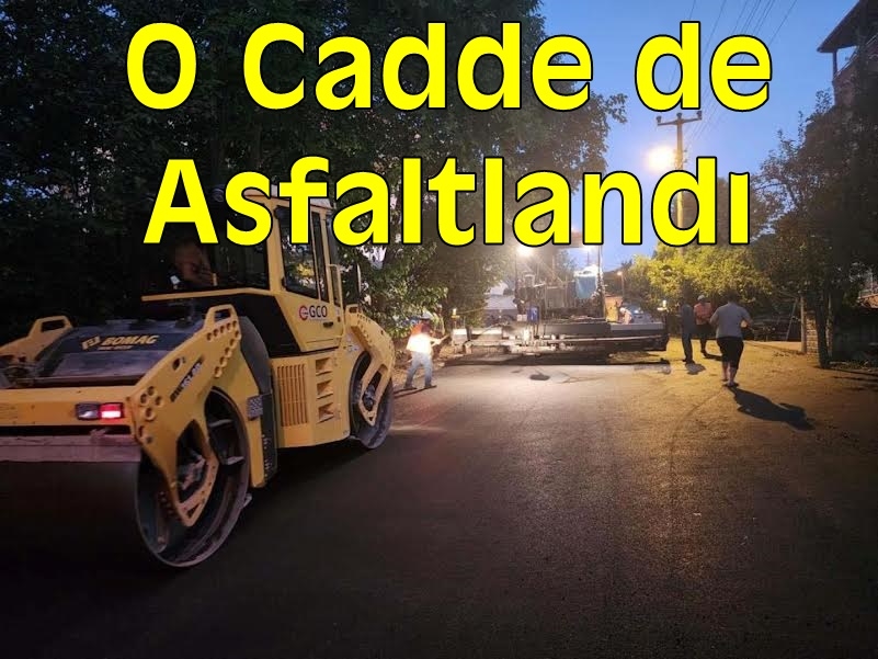 O cadde de asfaltlandı