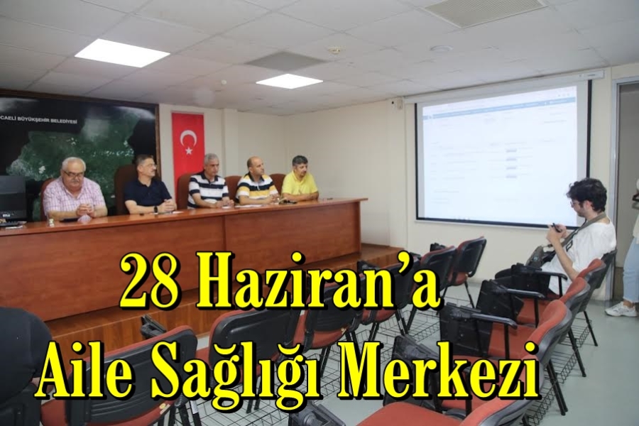 28 Haziran’a Aile Sağlığı Merkezi