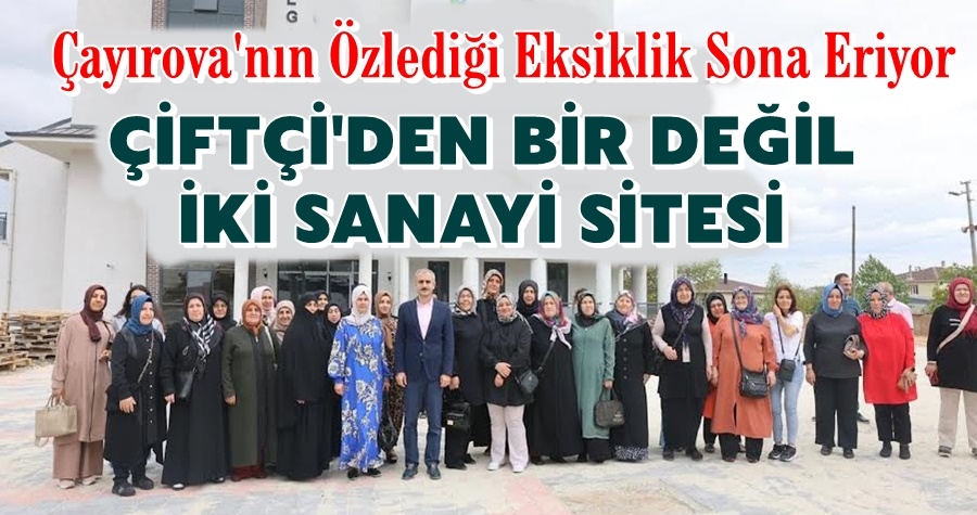 Çiftçi, “İlçemize küçük sanayi sitesi kazandırıyoruz”