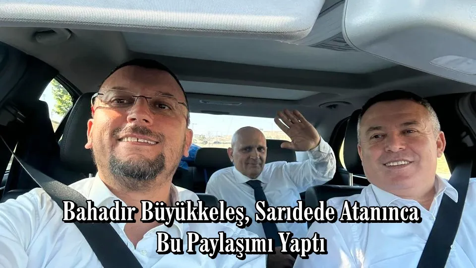 Bahadır Büyükkeleş, Sarıdede Atanınca bu paylaşımı Yaptı