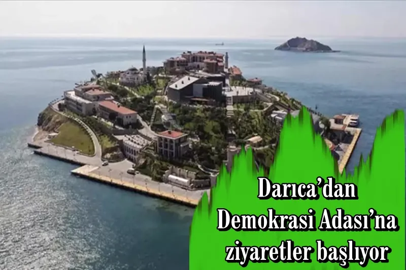 Darıca’dan Demokrasi Adası’na ziyaretler başlıyor