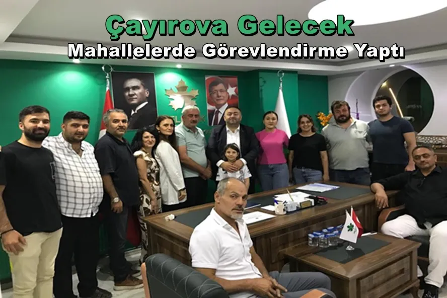Çayırova Gelecek Mahallelerde Görevlendirme yaptı