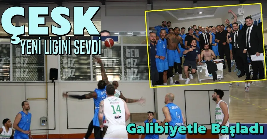 ÇESK Yeni Ligine Kazanarak Başladı