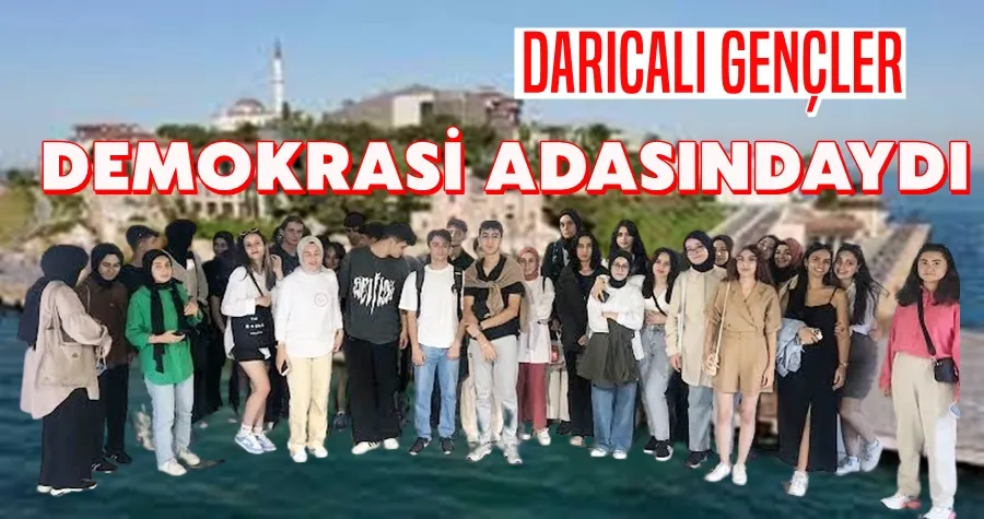 Darıcalı Gençler Demokrasi Adasındaydı