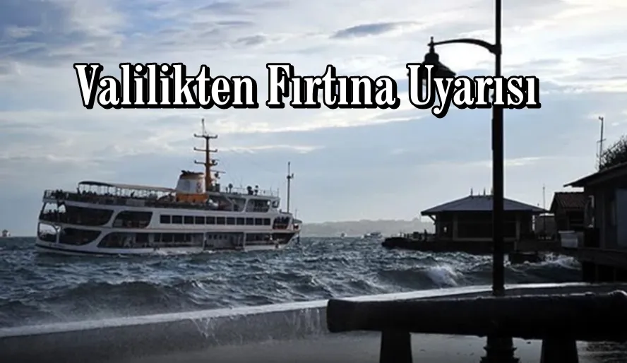 Valilikten Fırtına Uyarısı