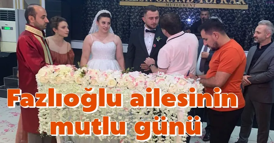 Fazlıoğlu ailesinin mutlu günü