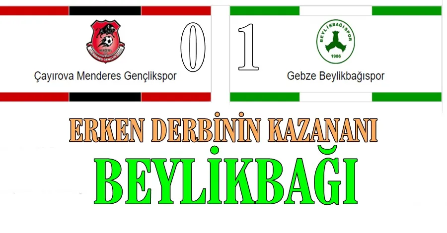 Erken Derbinin Kazananı Beylikbağı 0-1