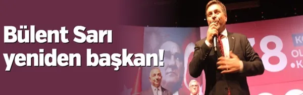 Bülent Sarı yeniden başkan!