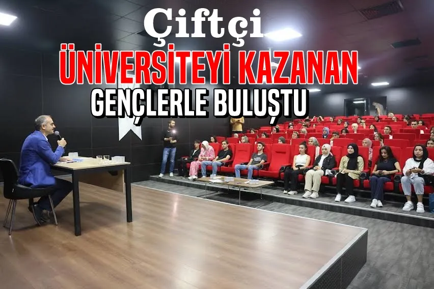 Çiftçi, üniversiteyi kazanan gençlerle buluştu