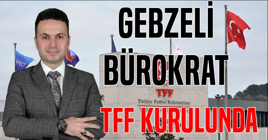 Gebzeli Bürokrat TFF Kurulunda
