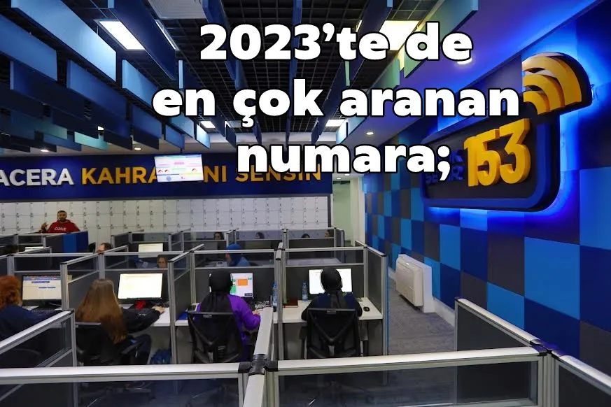 2023’te de en çok aranan numara; 153