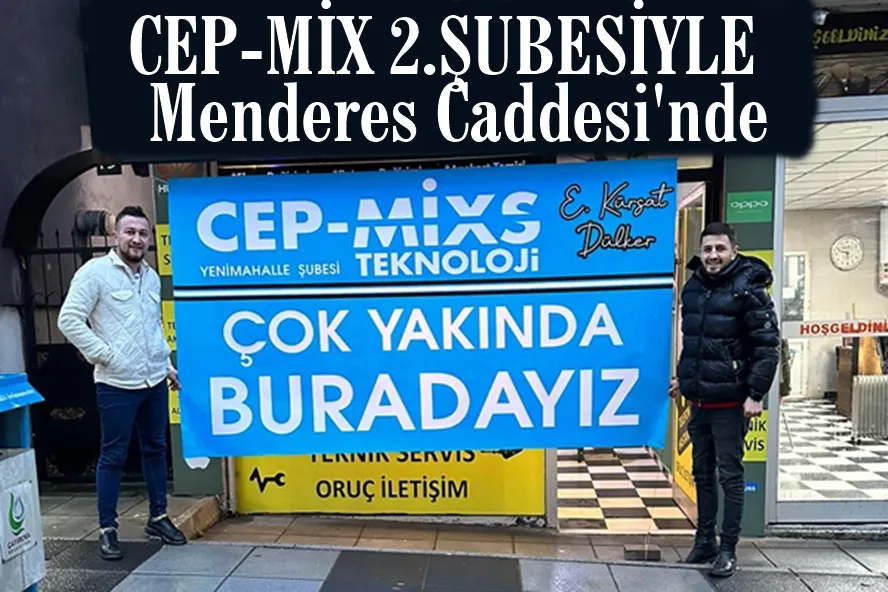 Cep-Mix İ2.Şubesiyle Menderes Caddesi