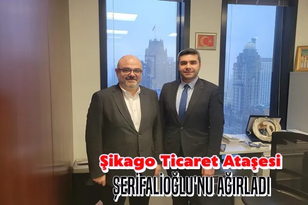 Şikago Ticaret Ateşesi Şerifalioğlu