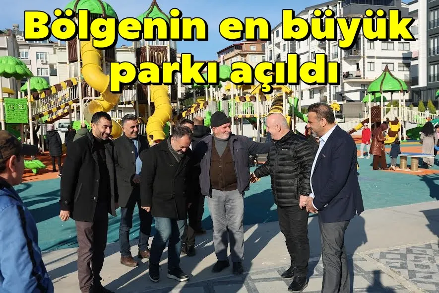 Bölgenin en büyük parkı açıldı