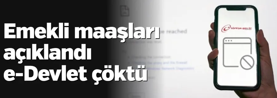 Emekli maaşları açıklandı, e-Devlet çöktü