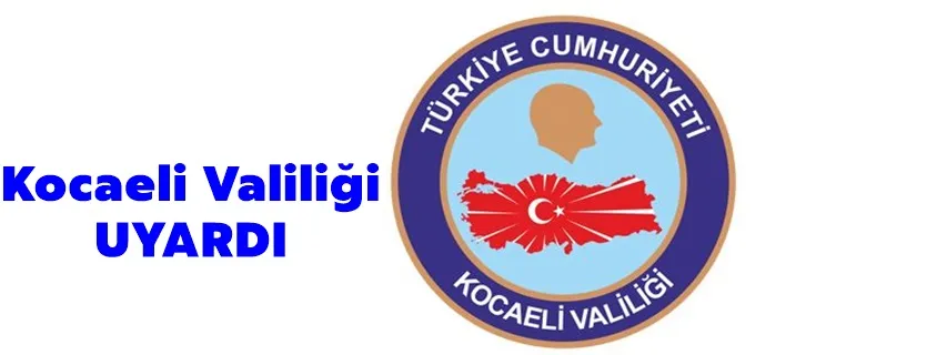 Kocaeli Valiliği Uyardı