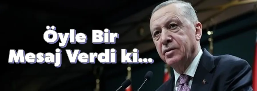 Öyle Bir Mesaj Verdi ki...