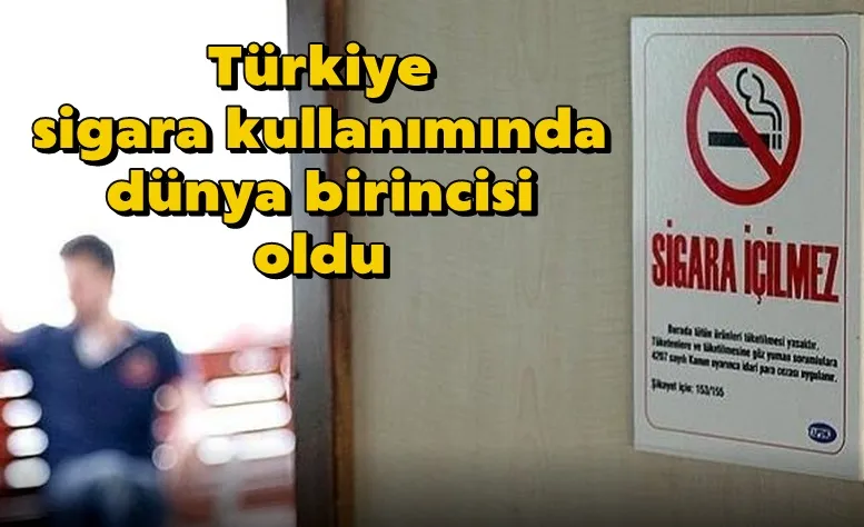 Türkiye sigara kullanımında dünya birincisi oldu