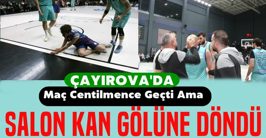 ÇESK-FİNAL Maçı Centilmence Geçti Ama ortalık Kan Gölüne Döndü