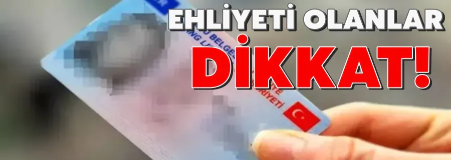 Ehliyeti olanlar için yeni karar!