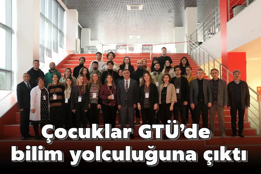 Çocuklar GTÜ’de bilim yolculuğuna çıktı