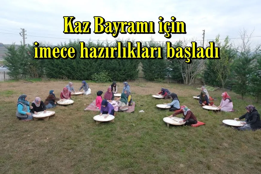 Kaz Bayramı için imece hazırlıkları başladı
