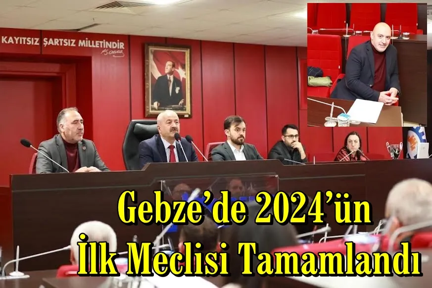 Gebze’de 2024’ün İlk Meclisi Tamamlandı