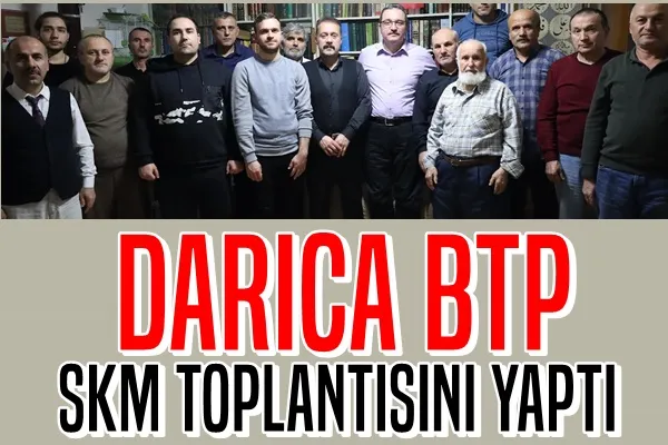 Darıca BTP SKM Toplantısını Yaptı