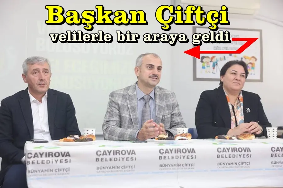 Başkan Çiftçi, velilerle bir araya geldi