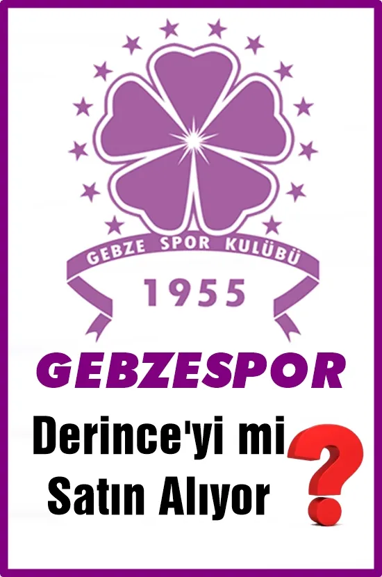 Gebzespor, Derinceyi mi satın alıyor?